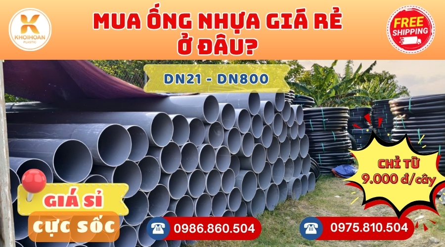 Mua Ống Nhựa Giá Rẻ Ở Đâu CHIẾT KHẤU CAO nhất thị trường CHỈ TỪ: 9.000đ/mét Giá Sỉ, Sẵn Kho Số Lượng Lớn Liên hệ Khởi Hoàn Đặt hàng Giao Hàng Nhanh Toàn Quốc