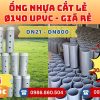 Ống Nhựa Cắt Khúc Giá Rẻ Phi 140 uPVC CHIẾT KHẤU CAO nhất thị trường CHỈ TỪ: 30.000 đ/mét Cắt Theo Yêu Cầu. Khởi Hoàn Giao Hàng Toàn Quốc Nhanh Chóng, Báo Giá Sỉ