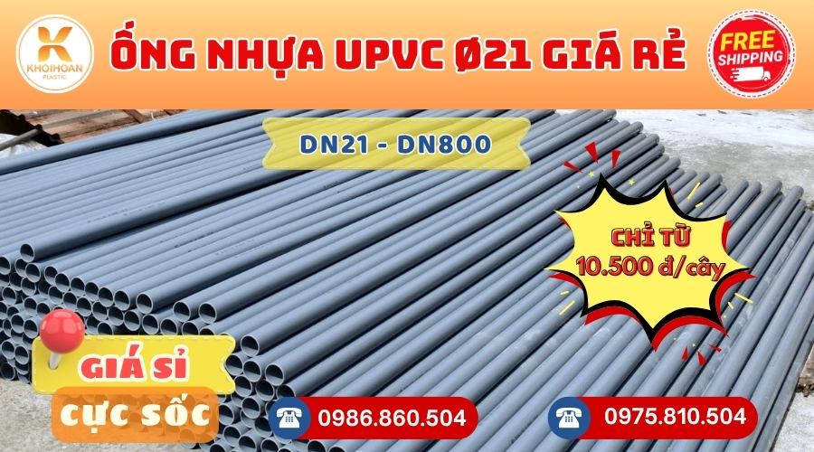Các Loại Ống Nhựa uPVC Phi 21 Giá Rẻ Phổ Biến - Giá Tại Xưởng - Kho Khởi Hoàn CHỈ TỪ: 10.500 đ/cây