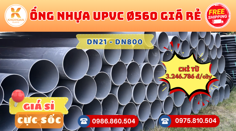 Các Loại Ống Nhựa uPVC Phi 560 Giá Rẻ Phổ Biến - Giá Tại Xưởng - Kho Khởi Hoàn CHỈ TỪ: 3.246.786 đ/cây