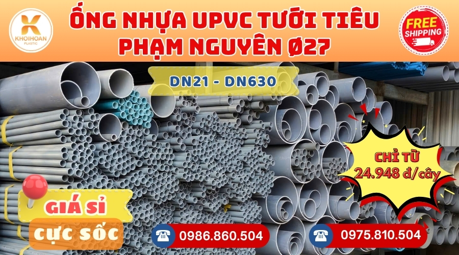 Giá ống uPVC tưới tiêu Phạm Nguyên phi 27 CHIẾT KHẤU CAO nhất thị trường CHỈ TỪ: 24.948 đ/cây liên hệ mua Giao Hàng Toàn Quốc Nhanh Chóng, giá sỉ cực tốt