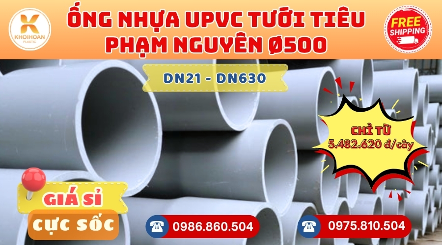 Giá ống uPVC tưới tiêu Phạm Nguyên phi 500 CHIẾT KHẤU CAO nhất thị trường CHỈ TỪ: 5.482.620 đ/cây Liên hệ mua ngay Giao Hàng Toàn Quốc Nhanh Chóng, giá sỉ cực tốt