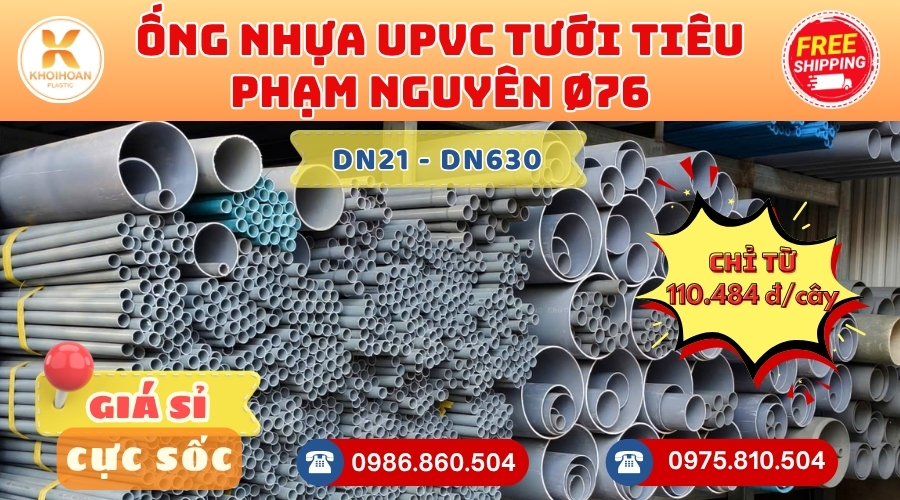Giá ống uPVC tưới tiêu Phạm Nguyên phi 76 CHIẾT KHẤU CAO nhất thị trường CHỈ TỪ: 110.484 đ/cây liên hệ mua Giao Hàng Toàn Quốc Nhanh Chóng, giá sỉ cực tốt