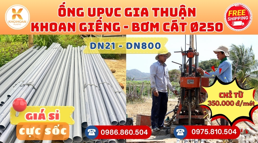 Mua Ống Khoan Giếng Gia Thuận D250 Giá Rẻ CHIẾT KHẤU CAO nhất thị trường CHỈ TỪ: 350.000đ/mét Giá Sỉ, Sẵn Kho Số Lượng Lớn Liên hệ Khởi Hoàn Đặt hàng Nhanh Chóng