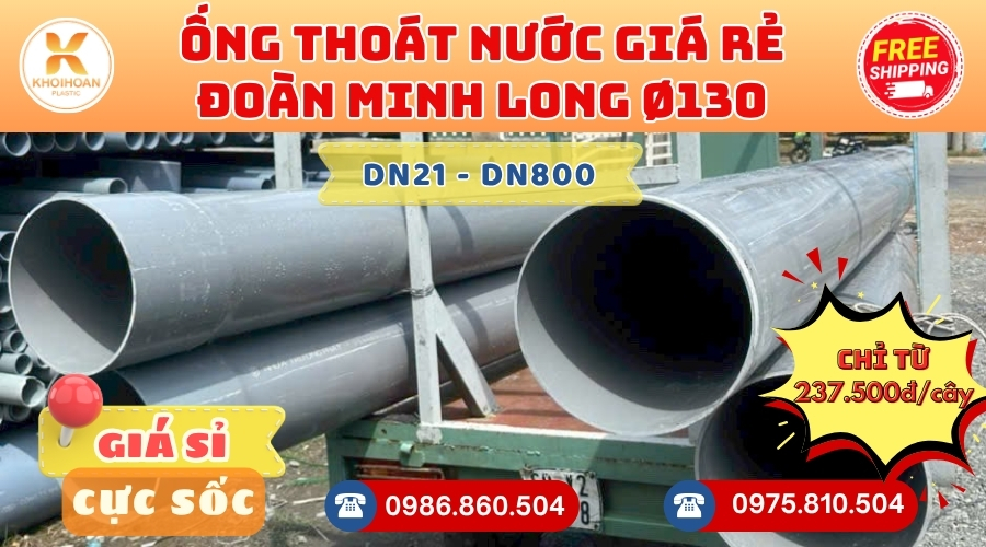 ong-nhua-doan-minh-long-phi-130-gia-re-3 Mua Ống Nhựa Đoàn Minh Long Phi 130 Giá Rẻ CHIẾT KHẤU CAO nhất thị trường CHỈ TỪ: 237.500đ/cây Giá Sỉ, Sẵn Kho Số Lượng Lớn Liên hệ Khởi Hoàn Đặt hàng Nhanh Chóng