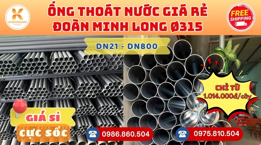 Mua Ống Nhựa Đoàn Minh Long Phi 315 Giá Rẻ CHIẾT KHẤU CAO nhất thị trường CHỈ TỪ: 1.014.000đ/cây Giá Sỉ, Sẵn Kho Số Lượng Lớn Liên hệ Khởi Hoàn Đặt hàng Nhanh Chóng