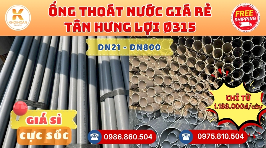 Mua Ống Nhựa Tân Hưng Lợi Phi 315 Giá Rẻ CHIẾT KHẤU CAO nhất thị trường CHỈ TỪ: 1.188.000đ/cây Giá Sỉ, Sẵn Kho Số Lượng Lớn Liên hệ Khởi Hoàn Đặt hàng Nhanh Chóng