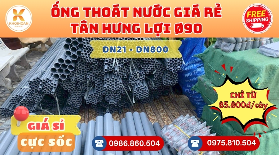 Mua Ống Nhựa Tân Hưng Lợi Phi 90 Giá Rẻ CHIẾT KHẤU CAO nhất thị trường CHỈ TỪ: 85.800đ/cây Giá Sỉ, Sẵn Kho Số Lượng Lớn Liên hệ Khởi Hoàn Đặt hàng Nhanh Chóng