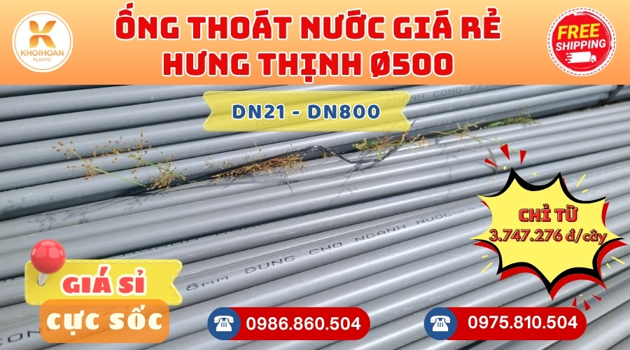 Mua Ống Thoát Hưng Thịnh Phi 500 Giá Rẻ CHIẾT KHẤU CAO nhất thị trường CHỈ TỪ: 3.747.276 đ/cây Giá Sỉ, Sẵn Kho Số Lượng Lớn Liên hệ Khởi Hoàn Đặt hàng Nhanh Chóng