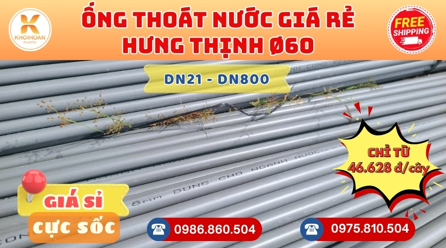 Mua Ống Thoát Hưng Thịnh Phi 60 Giá Rẻ CHIẾT KHẤU CAO nhất thị trường CHỈ TỪ: 46.628 đ/cây Giá Sỉ, Sẵn Kho Số Lượng Lớn Liên hệ Khởi Hoàn Đặt hàng Nhanh Chóng