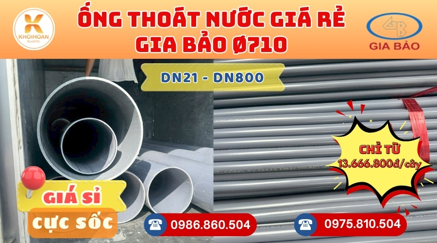Mua Ống Thoát Nước Gia Bảo Phi 710 Giá Rẻ CHIẾT KHẤU CAO nhất thị trường CHỈ TỪ: 13.666.800đ/cây Giá Sỉ, Sẵn Kho Số Lượng Lớn Liên hệ Khởi Hoàn Đặt hàng Nhanh Chóng