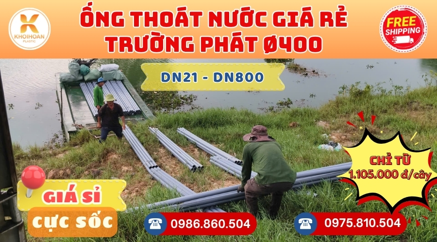 Mua Ống Thoát Trường Phát Phi 400 Giá Rẻ CHIẾT KHẤU CAO nhất thị trường CHỈ TỪ: 1.105.000 đ/cây Giá Sỉ, Sẵn Kho Số Lượng Lớn Liên hệ Khởi Hoàn Đặt hàng Nhanh Chóng
