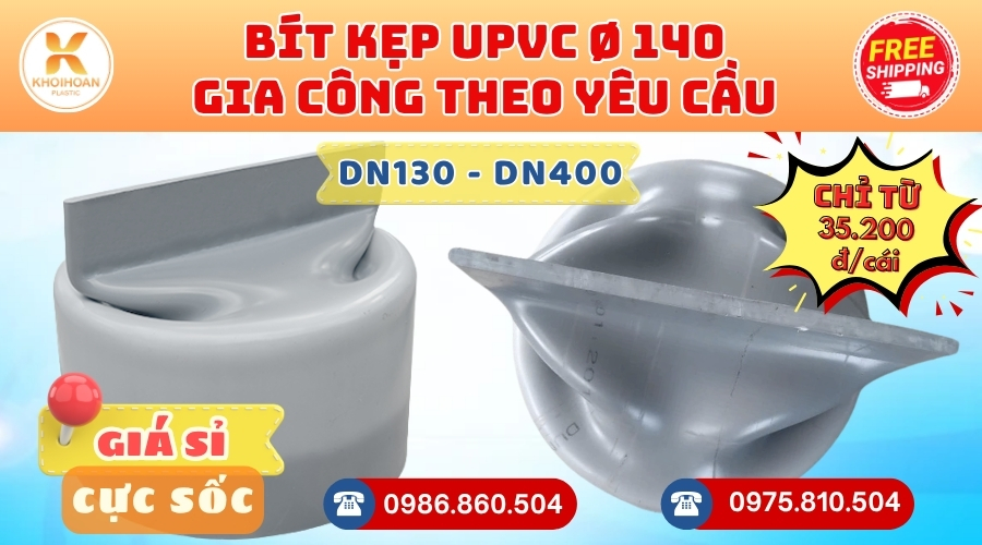 Khởi Hoàn chuyên phụ kiện gia công theo yêu cầu: Bít Kẹp uPVC phi 140 gia công theo yêu cầu. CHỈ TỪ: 35.200đ/cái Sẵn kho số lượng lớn, giao nhanh toàn quốc