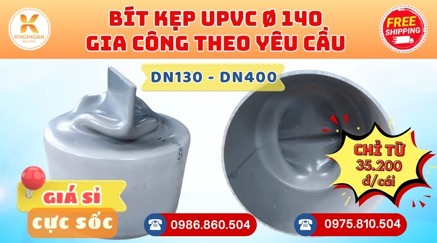 Khởi Hoàn chuyên phụ kiện gia công theo yêu cầu: Bít Kẹp uPVC phi 140 gia công theo yêu cầu. CHỈ TỪ: 35.200đ/cái Sẵn kho số lượng lớn, giao nhanh toàn quốc