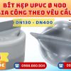 Khởi Hoàn chuyên phụ kiện gia công theo yêu cầu: Bít Kẹp uPVC phi 400 gia công theo yêu cầu. CHỈ TỪ: 848.000đ/cái Sẵn kho số lượng lớn, giao nhanh toàn quốc