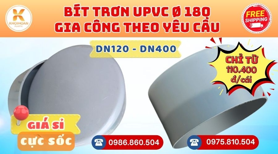 Khởi Hoàn chuyên phụ kiện gia công theo yêu cầu: Bít Trơn Nhựa uPVC phi 180 gia công theo yêu cầu. CHỈ TỪ: 110.400đ/cái Sẵn kho số lượng lớn, giao nhanh toàn quốc