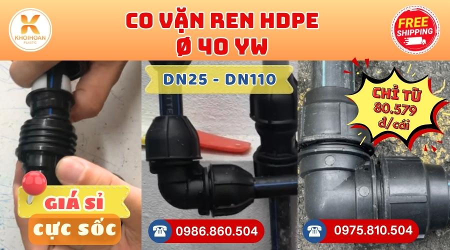 Khởi Hoàn chuyên phụ kiện HDPE chiết khấu cao: Co HDPE Phi 40 Vặn Ren YW CHỈ TỪ: 80.579đ/cái. Sẵn kho số lượng lớn, giao nhanh toàn quốc. Bao sỉ, lẻ, công trình