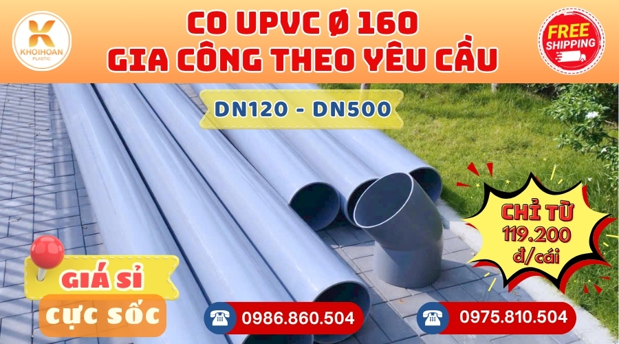 Khởi Hoàn chuyên phụ kiện gia công theo yêu cầu: Co nhựa upvc phi 160 CHỈ TỪ: 119.200đ/cái Sẵn kho số lượng lớn, giao nhanh toàn quốc. Bao sỉ, lẻ, công trình