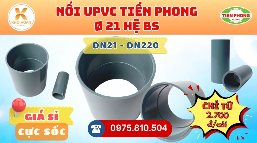 Khởi Hoàn chuyên phân phối ống nhựa, phụ kiện ngành nước Tiền Phong - Nối uPVC Phi 21 Tiền Phong CHỈ TỪ: 2.700đ/cái | Sẵn kho số lượng lớn, giao nhanh toàn quốc