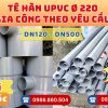 Khởi Hoàn chuyên cung cấp phụ kiện gia công theo yêu cầu: Tê uPVC phi 220 gia công theo yêu cầu. CHỈ TỪ: 278.400đ/cái Sẵn kho số lượng lớn, giao nhanh toàn quốc