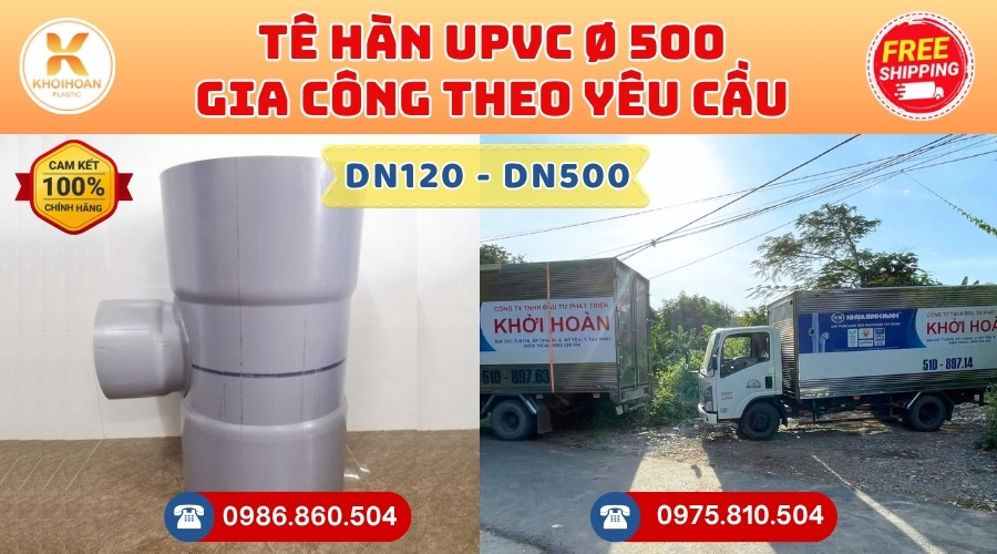 Khởi Hoàn chuyên cung cấp phụ kiện gia công theo yêu cầu: Tê uPVC phi 500 gia công theo yêu cầu. CHỈ TỪ: 5.584.000đ/cái Sẵn kho số lượng lớn, giao nhanh toàn quốc