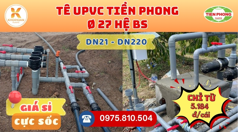 Khởi Hoàn chuyên phân phối ống nhựa, phụ kiện ngành nước Tiền Phong - Tê uPVC Phi 27 Tiền Phong CHỈ TỪ: 5.184đ/cái | Sẵn kho số lượng lớn, giao nhanh toàn quốc