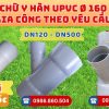 Khởi Hoàn chuyên phụ kiện gia công theo yêu cầu: Y hàn uPVC phi 160 gia công theo yêu cầu. CHỈ TỪ: 284.000đ/cái Sẵn kho số lượng lớn, giao nhanh toàn quốc