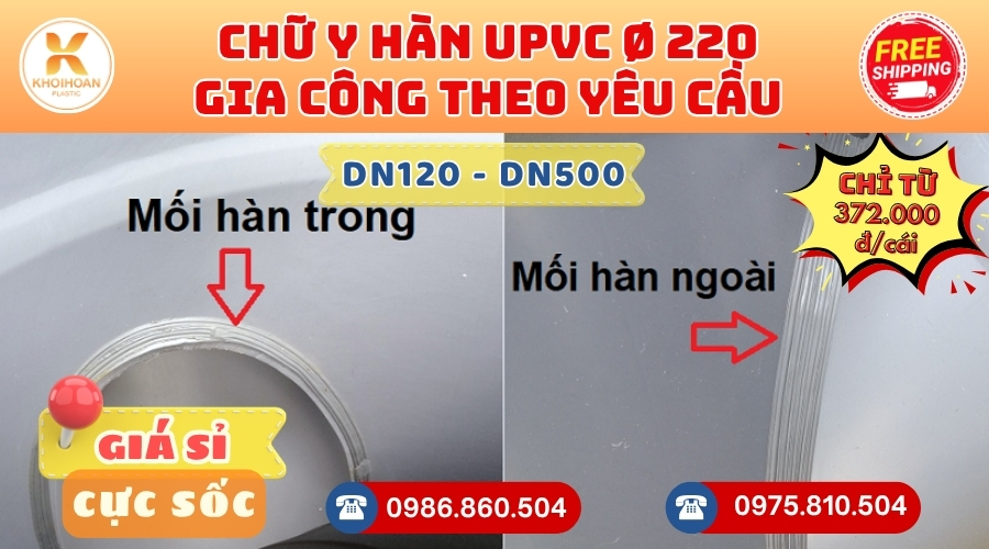 Khởi Hoàn chuyên phụ kiện gia công theo yêu cầu: Y hàn uPVC phi 220 gia công theo yêu cầu. CHỈ TỪ: 372.000đ/cái Sẵn kho số lượng lớn, giao nhanh toàn quốc