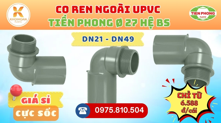 Khởi Hoàn chuyên phân phối ống nhựa, phụ kiện ngành nước Tiền Phong - Co Ren Ngoài uPVC Tiền Phong Phi 27 CHỈ TỪ: 6.588đ/cái | Sẵn kho số lượng lớn, giao nhanh toàn quốc