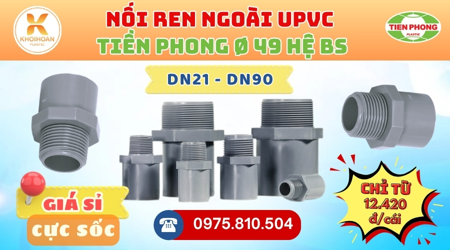 Khởi Hoàn chuyên phân phối ống nhựa, phụ kiện ngành nước Tiền Phong - Nối Ren Ngoài uPVC Tiền Phong Phi 49 CHỈ TỪ: 11.124đ/cái | Sẵn kho số lượng lớn, giao nhanh toàn quốc