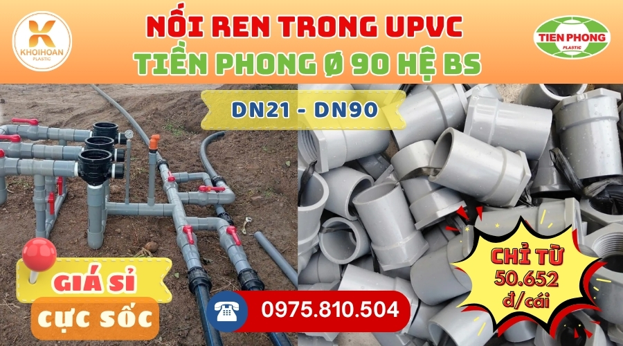 Khởi Hoàn chuyên phân phối ống nhựa, phụ kiện ngành nước Tiền Phong - Nối Ren Trong uPVC Tiền Phong Phi 90 CHỈ TỪ: 50.652đ/cái | Sẵn kho số lượng lớn, giao nhanh toàn quốc
