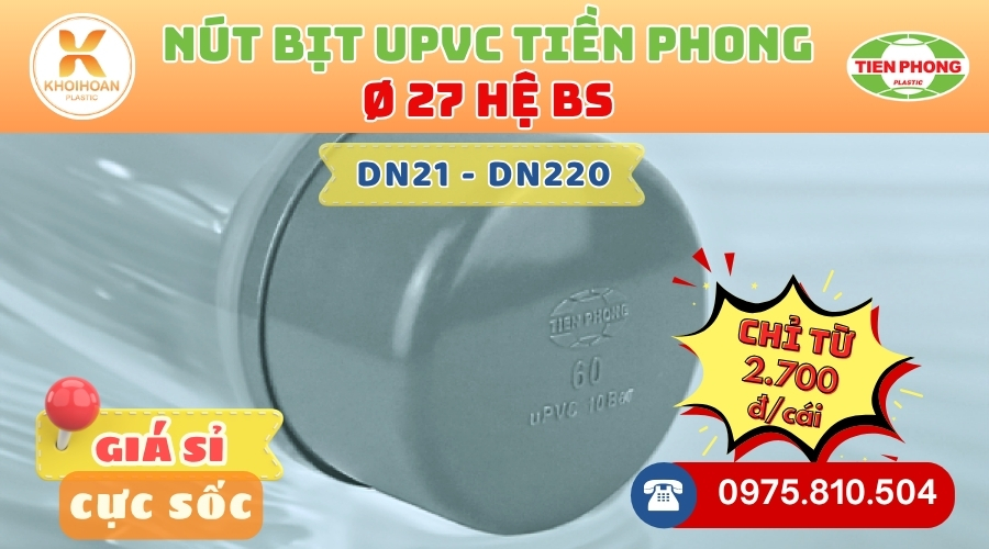 Khởi Hoàn chuyên phân phối ống nhựa, phụ kiện ngành nước Tiền Phong - Bít uPVC Phi 27 Tiền Phong CHỈ TỪ: 2.700đ/cái | Sẵn kho số lượng lớn, giao nhanh toàn quốc