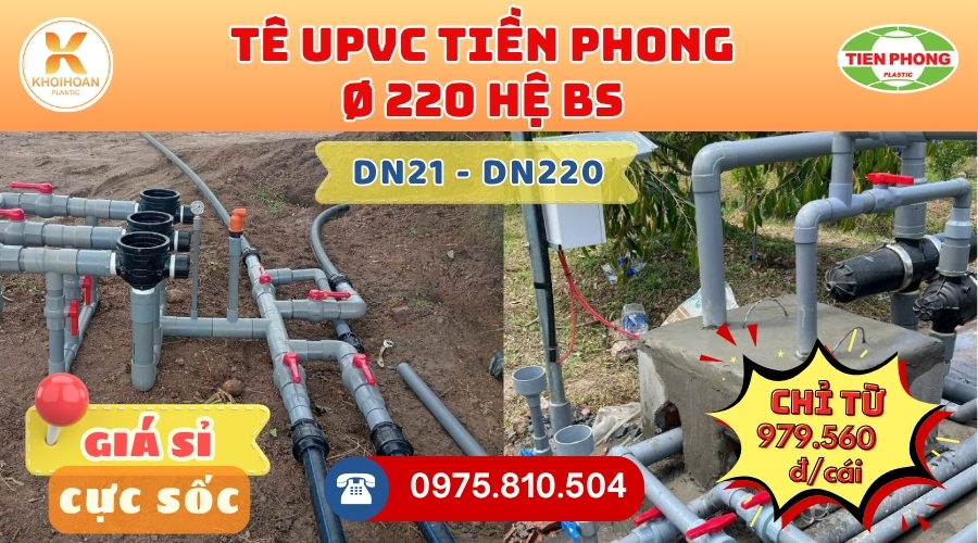 Khởi Hoàn chuyên phân phối ống nhựa, phụ kiện ngành nước Tiền Phong - Tê uPVC Phi 220 Tiền Phong CHỈ TỪ: 979.560đ/cái | Sẵn kho số lượng lớn, giao nhanh toàn quốc