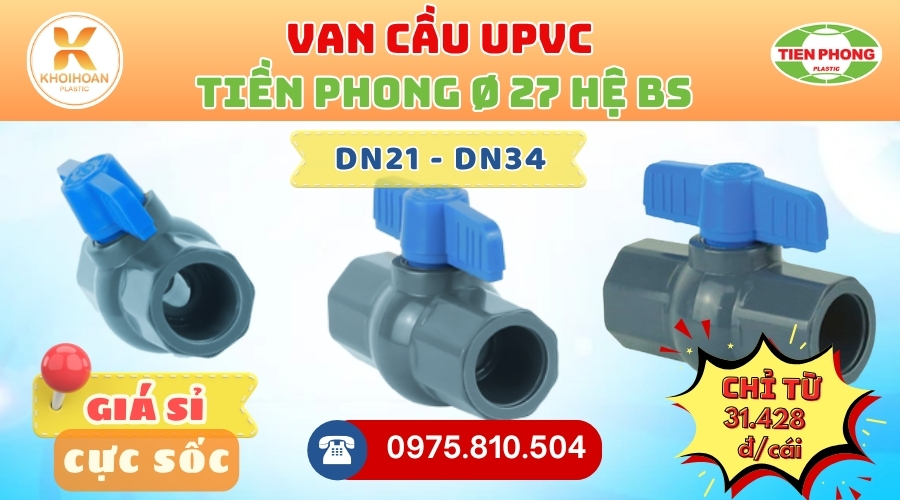 Khởi Hoàn chuyên phân phối ống nhựa, phụ kiện ngành nước Tiền Phong - Van uPVC Tiền Phong Phi 27 CHỈ TỪ: 31.428đ/cái | Sẵn kho số lượng lớn, giao nhanh toàn quốc