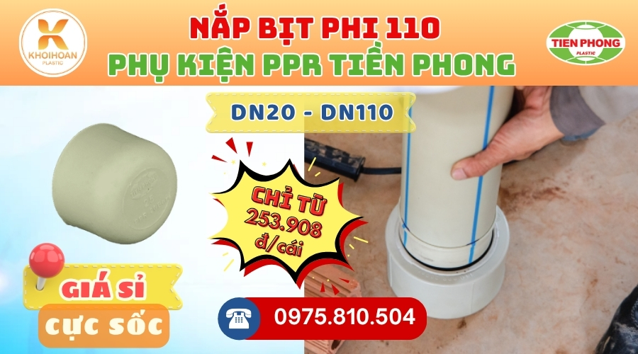 Khởi Hoàn chuyên phân phối ống nhựa, phụ kiện ngành nước Tiền Phong - Bít PPR Phi 110 Tiền Phong Giá Rẻ CHỈ TỪ: 253.908đ/cái | Sẵn kho số lượng lớn, giao nhanh toàn quốc